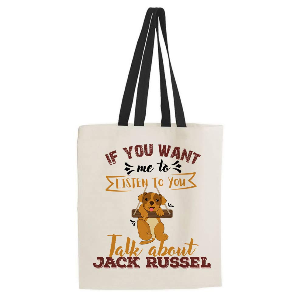 Getagift If You Want Me To Listen To You Talk About Jack Russel Themed Funny Tote Bag-Cotton Shopping Bag. (Black Handle)
