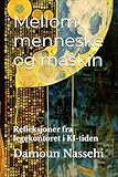 Mellom menneske og maskin: Refleksjoner fra legekontoret i KI-tiden (Norwegian Bokmal Edition)