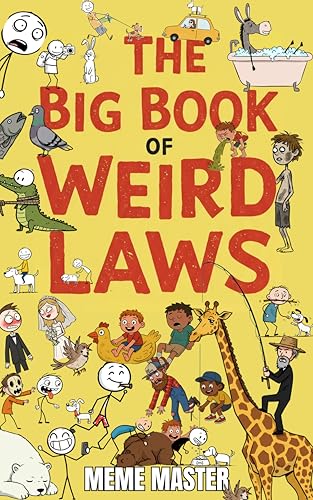 The Big Book of Weird Laws 1: (Fun Illustrated Novel For Kids)
