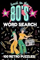 80s Word Search Puzzle: A Nostalgic Activity Book for Adults, Teens and Seniors / 100 Puzzles about Music, Fashion, Gadgets and more / 2100 Words ... Word Searches for Adults Teens and Seniors) B0F5WFB7LL Book Cover
