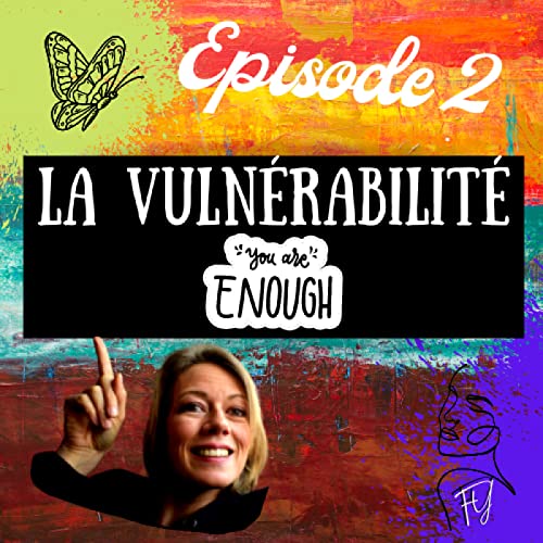 Episode 2 - Hypersensibles : Oser &ecirc;tre soi-m&ecirc;me