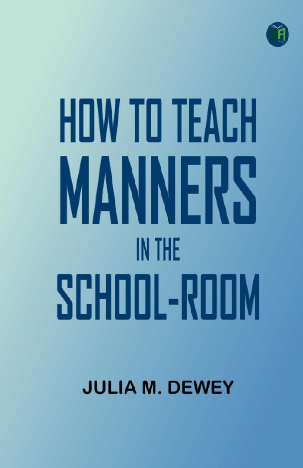 How to Teach Manners in the School-room