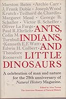 Ants, Indians, and little dinosaurs 0684143127 Book Cover