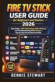 Fire TV Stick User Guide for Beginners and Seniors 2026: Easy Setup, Safe Sideloading, Hidden Features, and Troubleshooting Made Simple — Step-by-Step Screenshots Included