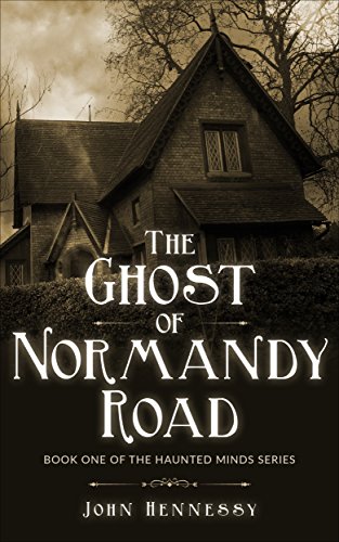 The Ghost of Normandy Road - Haunted Minds I: Haunted Minds Series Book One