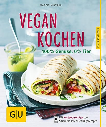 Vegan kochen: 100 % Genuss, 0 % Tier (GU