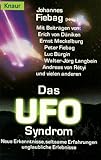 Das UFO-Syndrom: Neue Erkenntnisse, seltsame Erfahrungen, unglaubliche Erlebnisse (Knaur Taschenbücher. Sachbücher)