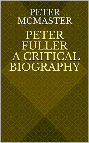 Peter Fuller A Critical Biography (English Edition) - McMaster, Peter