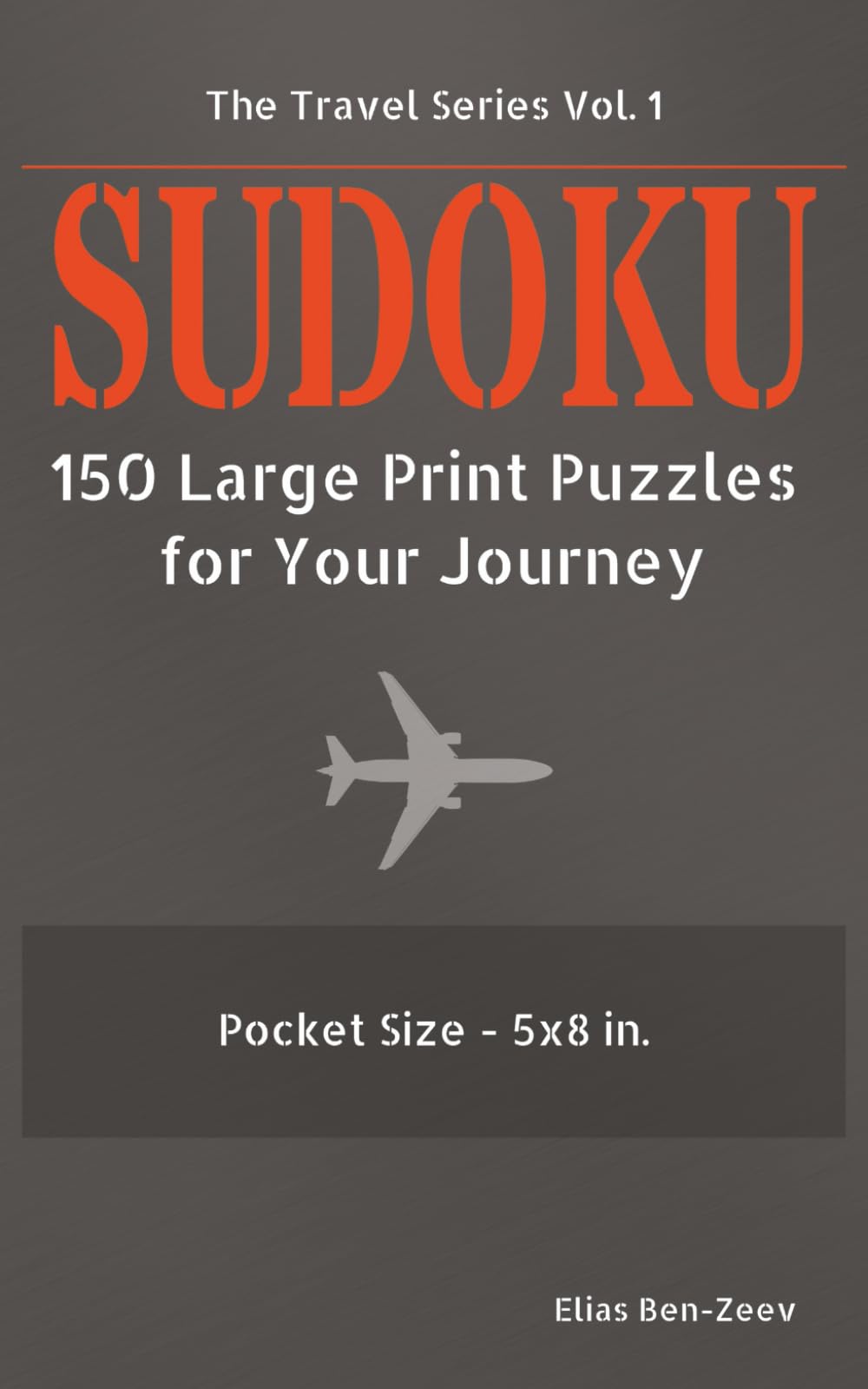 Travel Sudoku: 150 Puzzles from Easy to Hard: Portable 5x8 Pocket Size Puzzle Book for Airplane Trips, Train Rides, and Commuting | Large Print Interior with Solutions for Adults