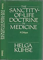 The Sanctity-Of-Life Doctrine in Medicine: A Critique 0198249438 Book Cover