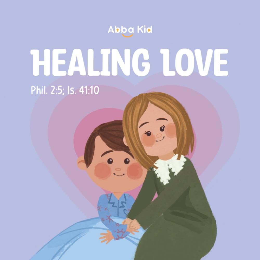 Healing love: Bible Story for Kids About Faith, Health, and God’s Tender Care