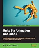 Unity 5.x Animation Cookbook