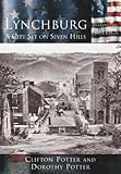 Lynchburg: A City Set on Seven Hills (VA) (Making of America)