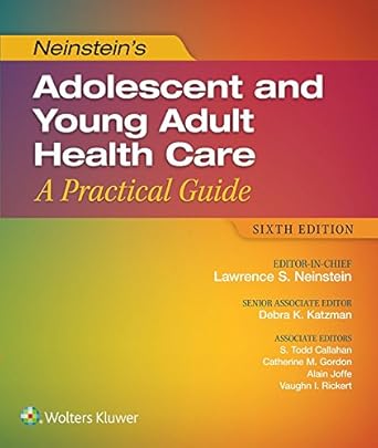 Essential Insights: A Comprehensive Review of Neinstein’s Adolescent and Young Adult Health Care: A Practical Guide Essential Insights: A Comprehensive Review of Neinstein’s Adolescent and Young Adult Health Care: A Practical Guide