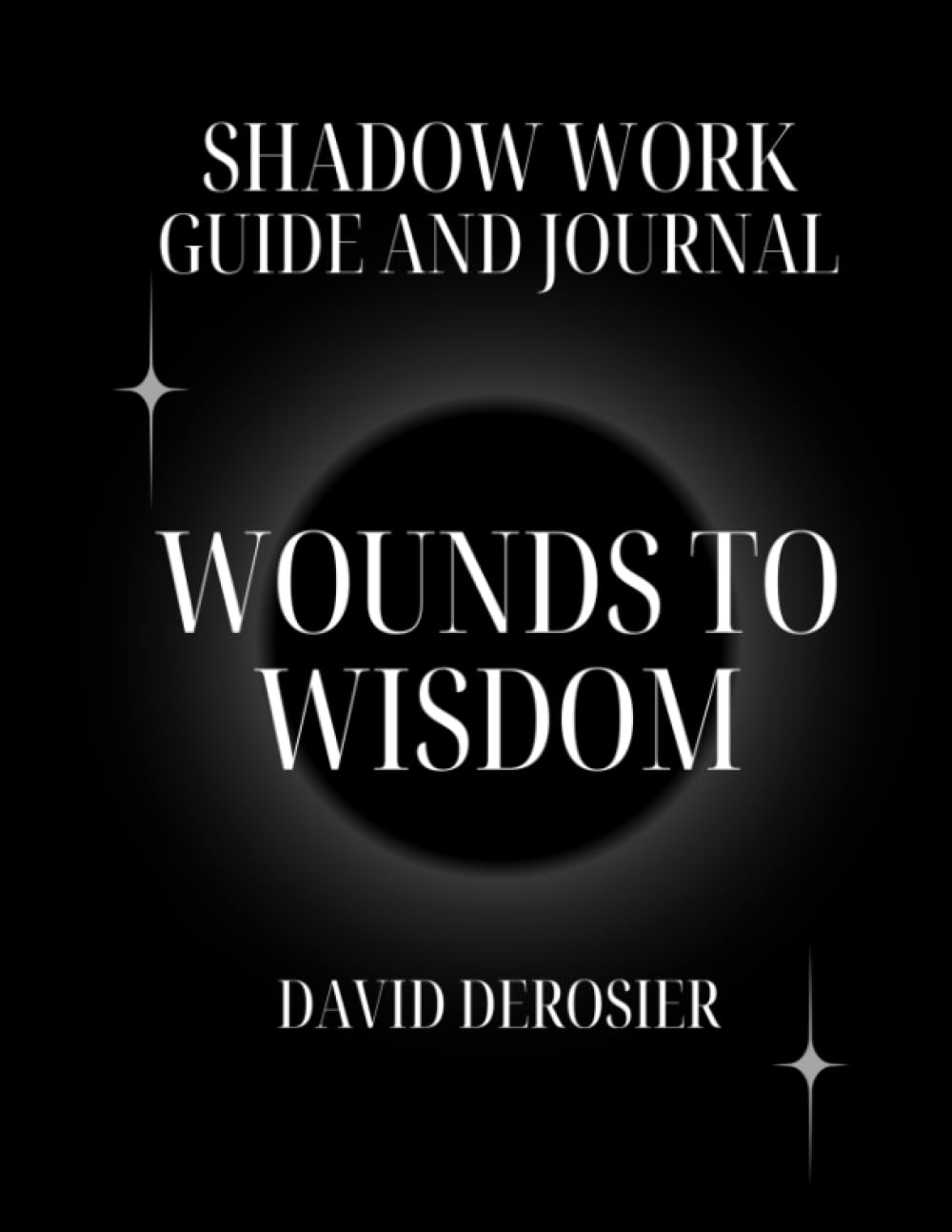 Wounds to Wisdom - A Shadow Work Guide and Journal
