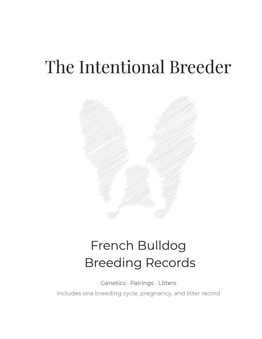 The Intentional Breeder: French Bulldog Breeding Records – Single Litter Edition