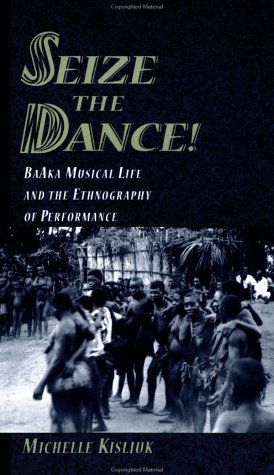 Seize the Dance!: BaAka Musical Life and the Ethnography of PerformanceBook and 2 CDs-Wow! eBook