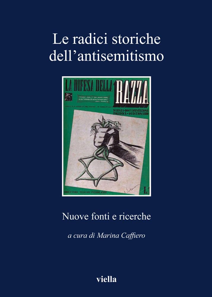 Le Radici Storiche Dell'antisemitismo. Nuove Fonti E Ricerche - 4