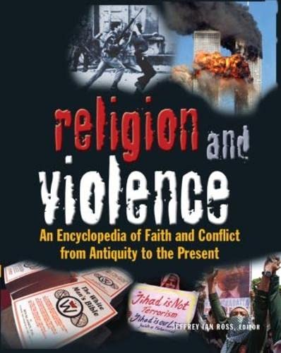 Religion And Violence An Encyclopedia Of Faith And Conflict From