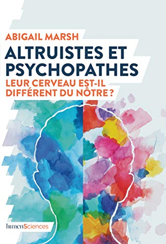 Altruistes et psychopathes : Leur cerveau est-il différent du nôtre ? Altruistes et psychopathes : Leur cerveau est-il différent du nôtre ?