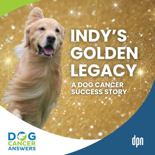 Dog Cancer Success Story: Indy’s Golden Legacy and Inspiring Impact | Dr. Mike Lappin, Kimberly Peri #297