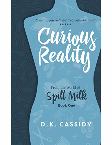 Curious Reality: From the World of Spilt Milk (English Edition)