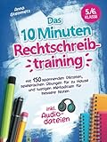 Das 10 Minuten Rechtschreibtraining inkl. Audiodateien 5./6. Klasse - mit 150 spannenden Diktaten, spielerischen Übungen für zu Hause und lustigen Merksätzen für bessere Noten - Anna Steinmetz 