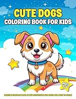 Cute Dogs Coloring Book for Kids Ages 4-8: Amazing cartoon dogs in fun situations for girls and boys to color B0F5MMWW6R Book Cover