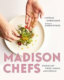 Madison Chefs: Stories of Food, Farms, and People
