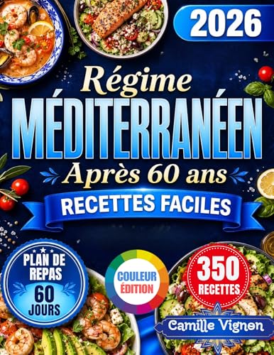 Régime Méditerranéen Après 60 ans [Édition Couleur]: Recettes simples et savoureuses pour rester en forme et plein de vitalité après 60 ans