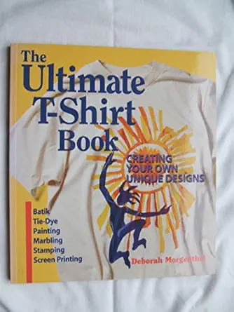 The Ultimate T-Shirt Book: Creating Your Own Unique Designs-Wow! eBook