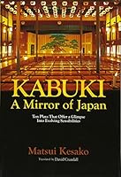 Kabuki, a Mirror of Japan: Ten Plays That Offer a Glimpse into Evolving Sensibilities 4916055586 Book Cover