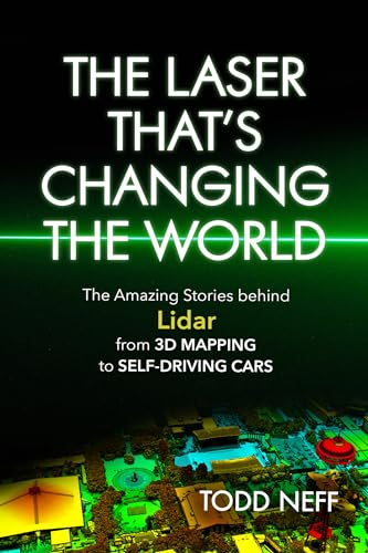 Laser That's Changing the World: The Amazing Stories behind Lidar,