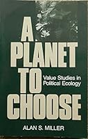A planet to choose: Value studies in political ecology 0829803483 Book Cover