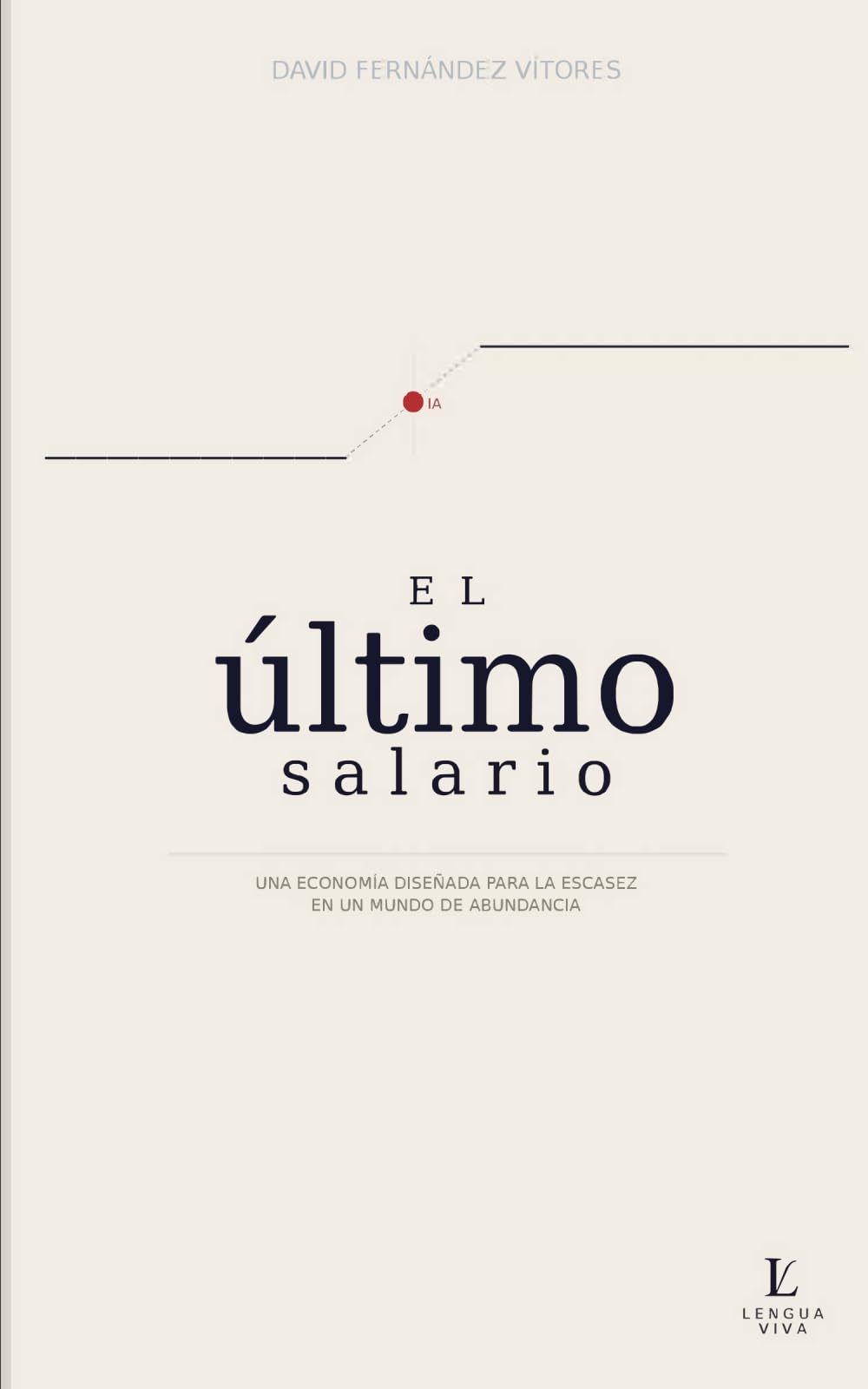 El último salario: una economía diseñada para la escasez en un mundo de abundancia