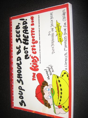 Soup Should Be Seen, Not Heard!: The Kids' Etiquette Book