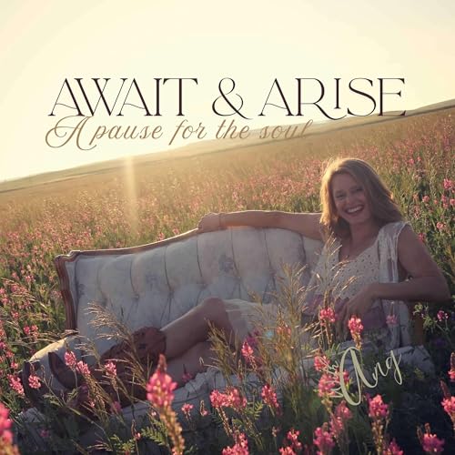 Await and Arise Teaching: Sing a New Song