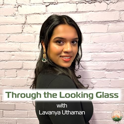Through the Looking Glass Podcast Por Lavanya Uthaman arte de portada
