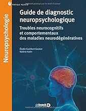 Download Guide de diagnostic neuropsychologique ; Troubles neurocognitifs et comportementaux des maladies neurodégénératives PDF