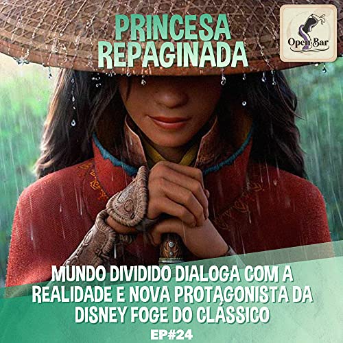 Open Bar | Raya e o &Uacute;ltimo Drag&atilde;o: a princesa repaginada!
