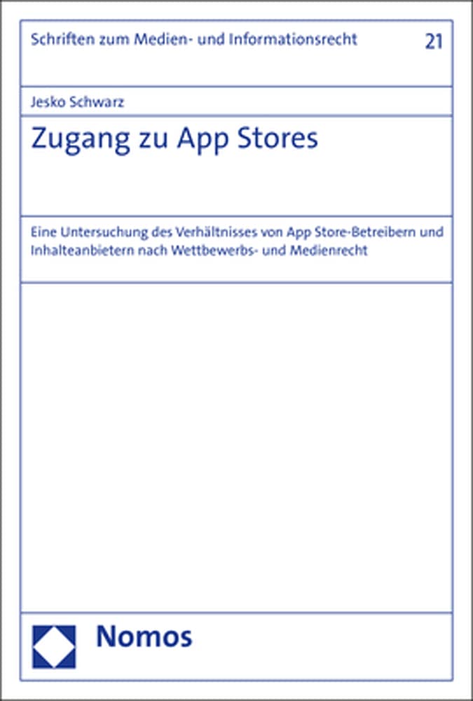 Zugang Zu App Stores: Eine Untersuchung Des Verhaltnisses Von App Store-Betreibern Und Inhalteanbietern Nach Wettbewerbs- Und Medienrecht