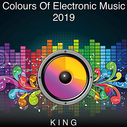 Colours of Electronic Music 2019 by K I N G on Amazon Music Amazon.co.uk