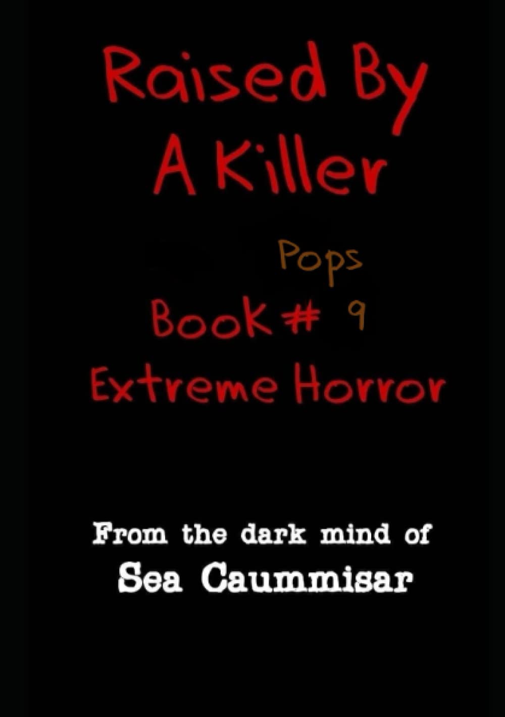 Raised By A Killer: Extreme Horror Book #9 Pops