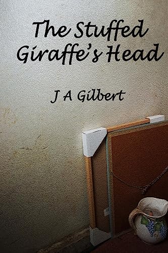 The Stuffed Giraffe's Head 1508684553 Book Cover