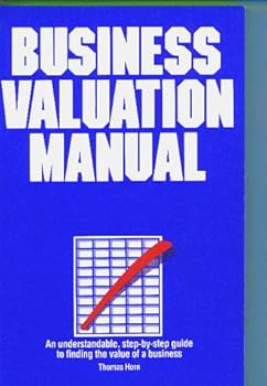 Paperback Business Valuation Manual : An understandable, step-by-step guide to finding the value of a business Book