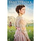 Where Courage Calls (Return to the Canadian West Book #1): A When Calls the Heart Novel