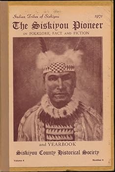 The Siskiyou Pioneer in Folklore, Fact and Fiction, and Yearbook 1971 Volume 4, Number 4