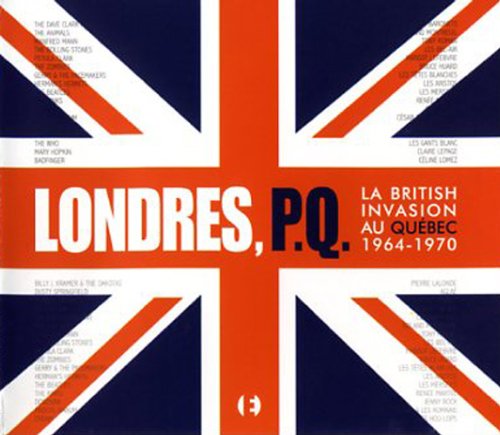 1964-1970: Londres P.Q.: La British Invasion au Quebec [Audio CD]