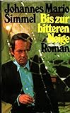 Bis zur bitteren Neige - Johannes Mario Simmel 