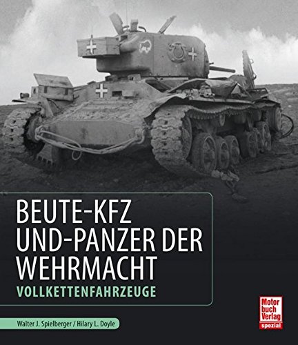 Beute-Kfz und Panzer der Wehrmacht: Vollkettenfahrzeuge Beute-Kfz und Panzer der Wehrmacht: Vollkettenfahrzeuge